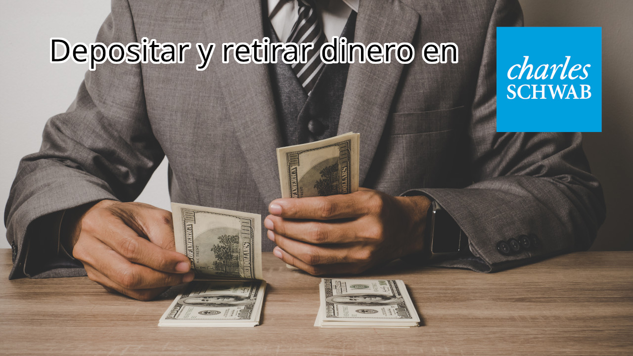 Depositar y retirar dinero en Charles Schwab